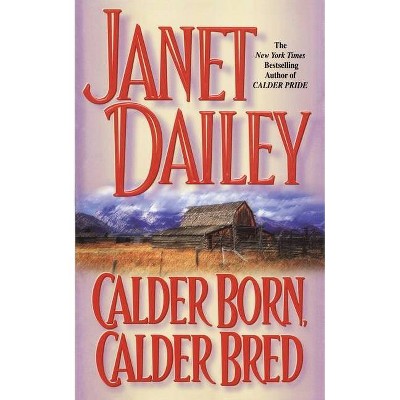 Calder Born, Calder Bred - by  Janet Dailey (Paperback)