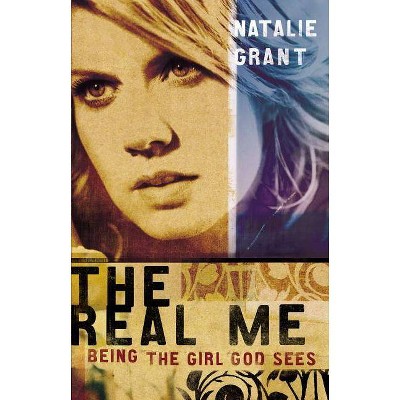 The Real Me - by  Natalie Grant (Paperback)