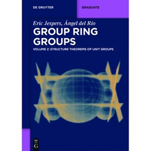 Structure Theorems of Unit Groups - (De Gruyter Textbook) by  Eric Jespers & Ángel del Río (Paperback) - 1 of 1