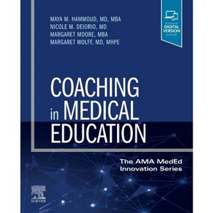 Coaching in Medical Education - (The AMA Meded Innovation) by  Maya M Hammoud & Nicole M Deiorio & Margaret Moore & Margaret Wolff (Paperback) - 1 of 1