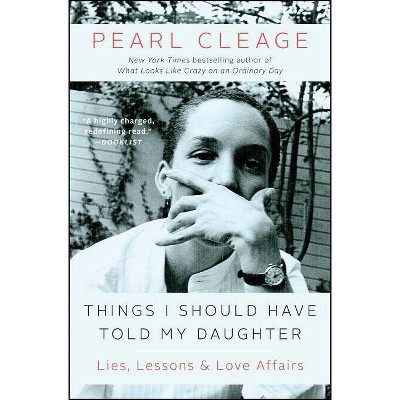 Things I Should Have Told My Daughter - by  Pearl Cleage (Paperback)