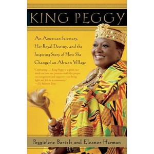 King Peggy - by  Peggielene Bartels & Eleanor Herman (Paperback) - 1 of 1