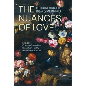 The Nuances of Love - by  Christine Sansalone & Diana Iuele-Colilli & Maria Pia Spadafora (Paperback) - 1 of 1