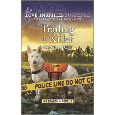 Trailing a Killer - (K-9 Search and Rescue) by  Carol J Post (Paperback)