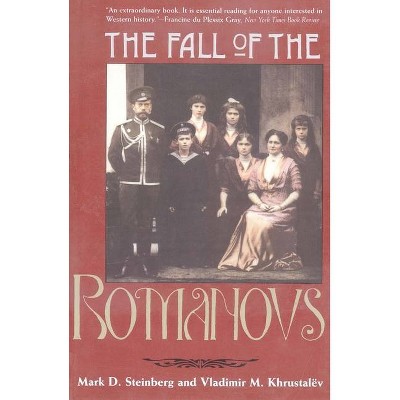 The Fall of the Romanovs - (Annals of Communism) by  Mark D Steinberg (Paperback)