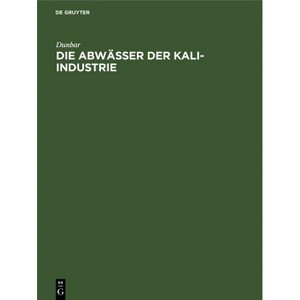 Die Abwässer Der Kali-Industrie - by  Dunbar (Hardcover) - 1 of 1