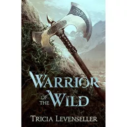 Warrior of the Wild - by Tricia Levenseller