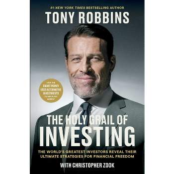 The Holy Grail of Investing - (Tony Robbins Financial Freedom) by  Tony Robbins & Christopher Zook (Hardcover)