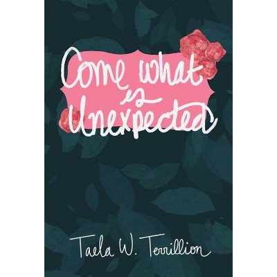 Come What is Unexpected - Large Print by  Taela W Terrillion (Hardcover)