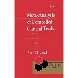 Meta-Analysis of Controlled Clinical - (Statistics in Practice) by  Anne Whitehead (Hardcover) - 1 of 1