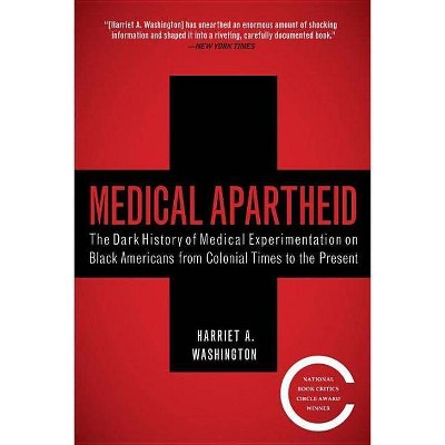 Medical Apartheid - by  Harriet A Washington (Paperback)