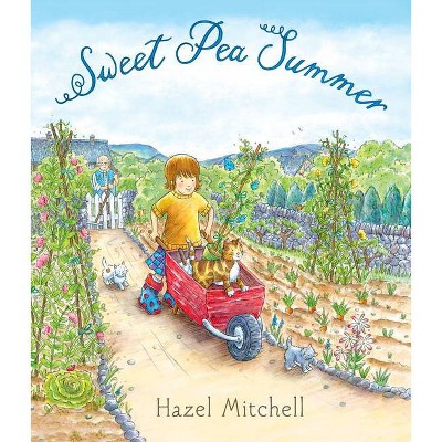 Sweet Pea Summer - by  Hazel Mitchell (Hardcover)