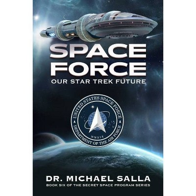 Space Force - (Secret Space Programs) by  Michael Salla (Paperback)