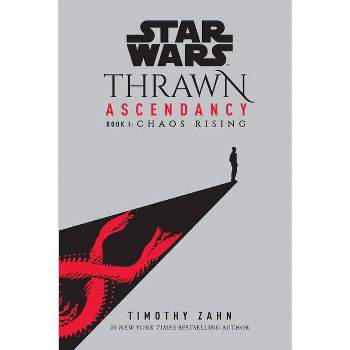 Star Wars: Thrawn Ascendancy (Book I: Chaos Rising) - (Star Wars: The Ascendancy Trilogy) by  Timothy Zahn (Paperback)