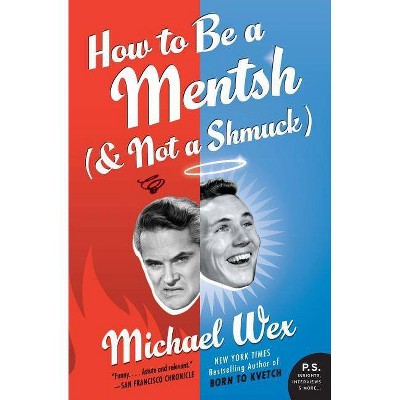 How to Be a Mentsh (and Not a Shmuck) - (P.S.) by  Michael Wex (Paperback)