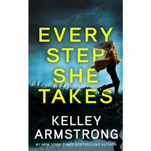 Every Step She Takes - by  Kelley Armstrong (Paperback) - 1 of 1