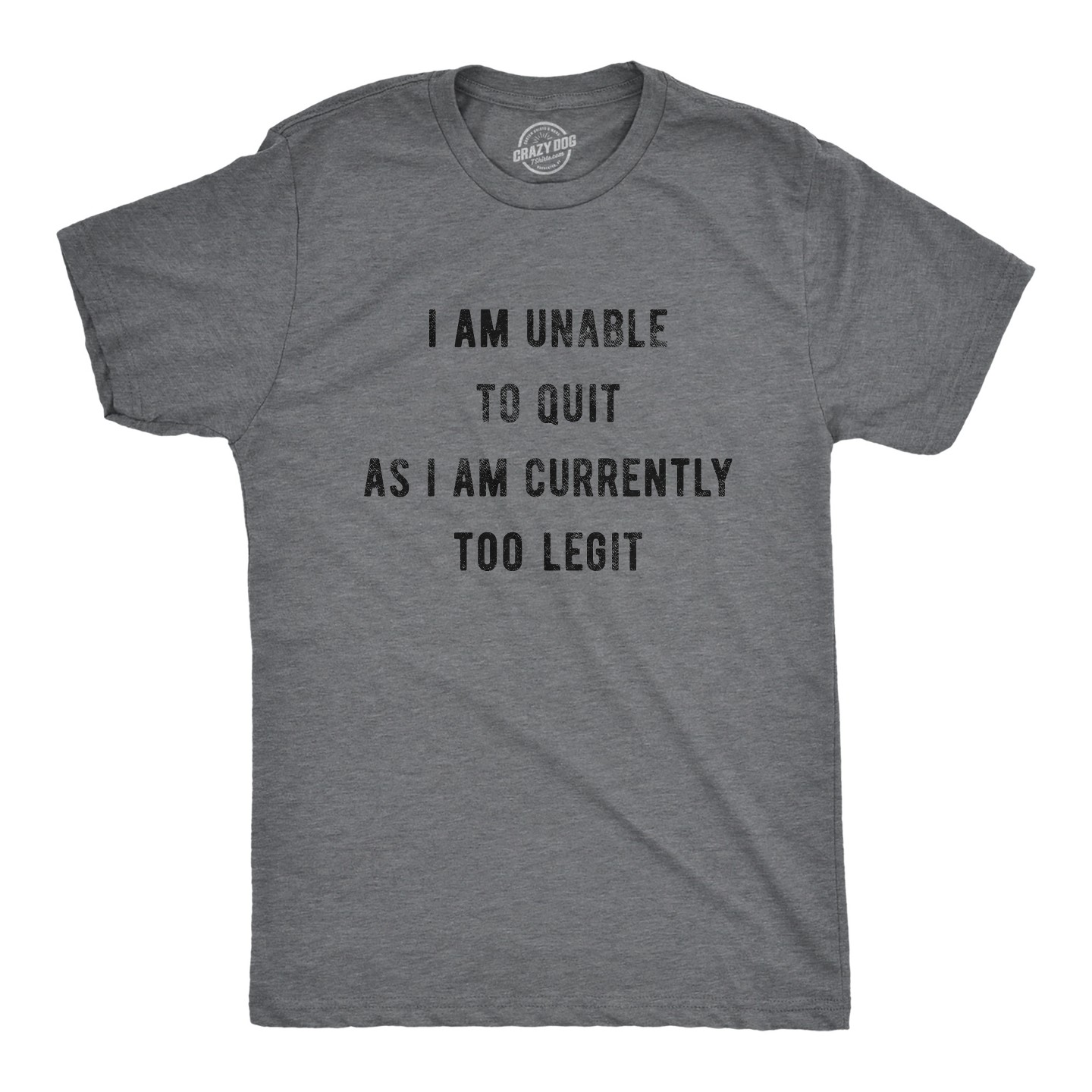 Мужская футболка Crazy Dog T-Shirts, Inc. I Am Unable to Quit As I Am Currently Too Legit T Shirt Funny Song Sarcastic Graphic Tee - Crazy Dog T Shirt For Music Lovers Dark Grey, цвет: Тёмный серый — фото 1