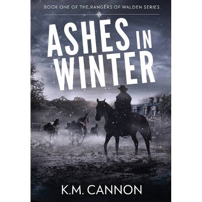 Ashes in Winter - (The Rangers of Walden) 3rd Edition by  K M Cannon (Hardcover)