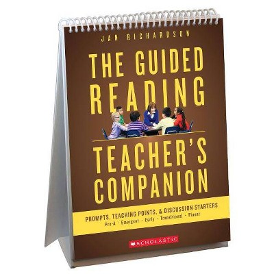 The Guided Reading Teacher's Companion - by  Jan Richardson & Richardson (Spiral Bound)