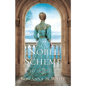 A Noble Scheme - (The Imposters) by  Roseanna M White (Paperback) - 1 of 1