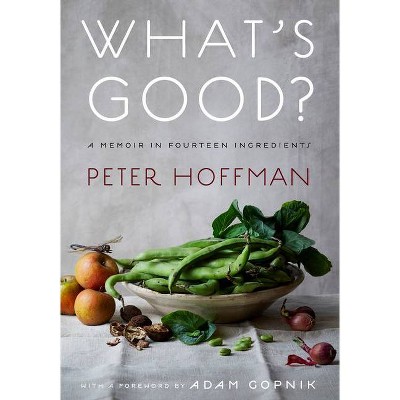 What's Good? - by  Peter Hoffman (Hardcover)