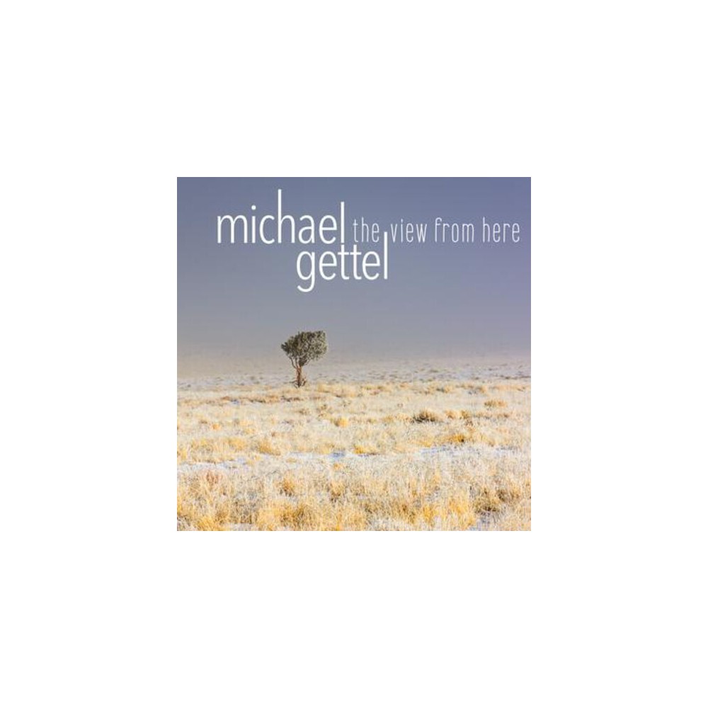 Michael Gettel - The View From Here (CD)