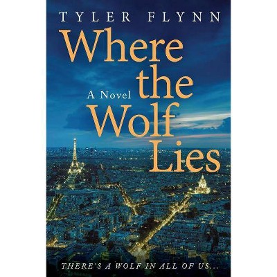 Where the Wolf Lies - by  Tyler Flynn (Paperback)