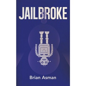 Jailbroke - by  Brian Asman (Paperback) - 1 of 1