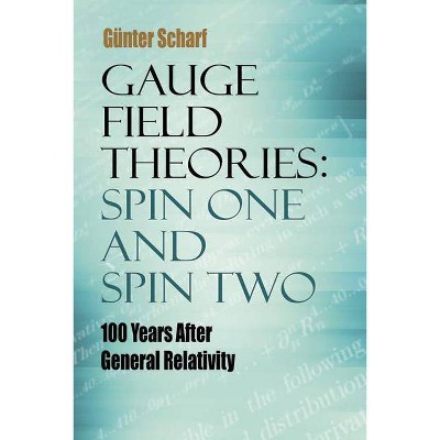 Gauge Field Theories: Spin One and Spin Two - (Dover Books on Physics) by  Gunter Scharf (Paperback)