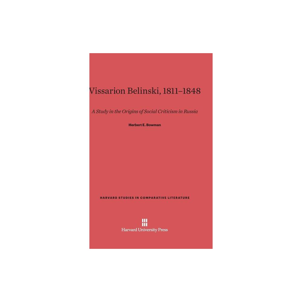 Vissarion Belinski, 1811-1848 - (Harvard Studies in Comparative Literature) by Herbert E Bowman (Hardcover)