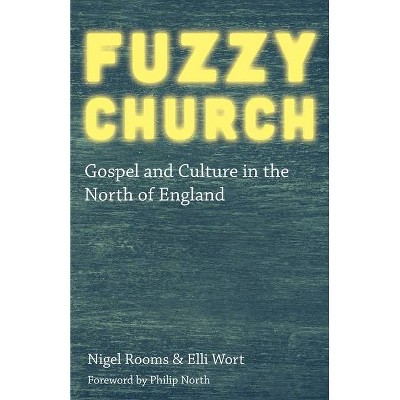 Fuzzy Church - by  Nigel Rooms & Elli Wort (Paperback)