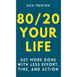 80/20 Your Life - by  Nick Trenton (Hardcover) - 1 of 1
