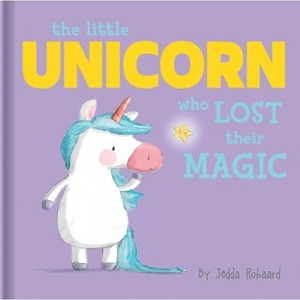 The Little Unicorn Who Lost Their Magic - by  Jedda Robaard (Board Book) - 1 of 1