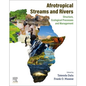 Afrotropical Streams and Rivers - by  Tatenda Dalu & Frank Masese (Paperback) - 1 of 1