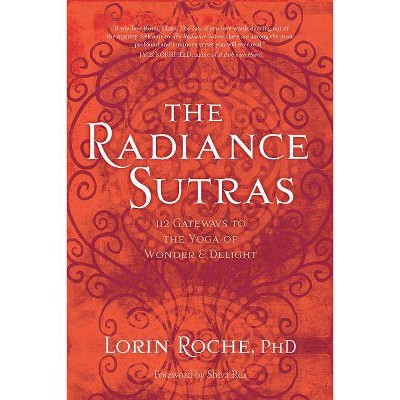 The Radiance Sutras - by  Lorin Roche (Paperback)