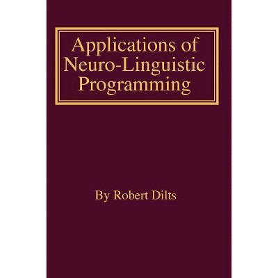 Applications of NLP - by  Robert Brian Dilts (Paperback)