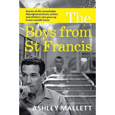 The Boys from St Francis - by  Ashley Mallett (Paperback)