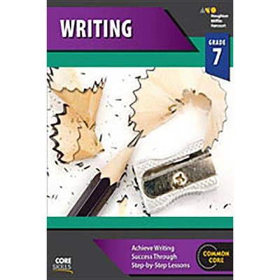 Core Skills Writing Workbook Grade 7 - by  Houghton Mifflin Harcourt (Paperback)