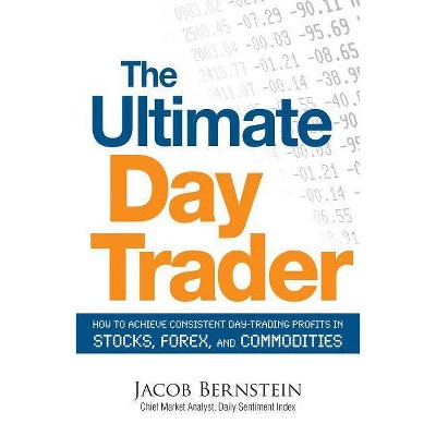 The Ultimate Day Trader - by  Jacob Bernstein (Paperback)