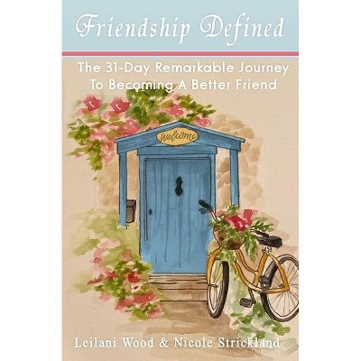 Friendship Defined - by  Leilani Wood & Nicole Strickland (Paperback)