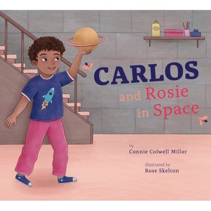 Carlos and Rosie in Space - by  Connie Colwell Miller (Paperback) - 1 of 1