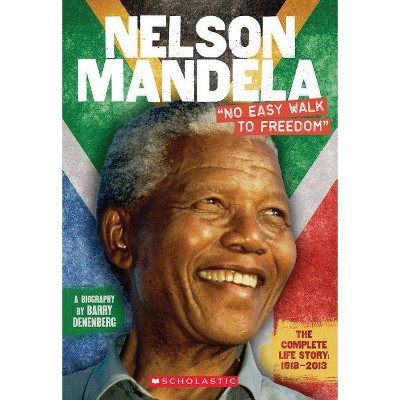 Nelson Mandela: No Easy Walk to Freedom - by  Barry Denenberg (Paperback)