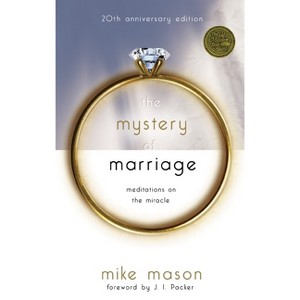 The Mystery of Marriage 20th Anniversary Edition - 20th Edition by  Mike Mason (Paperback) - 1 of 1