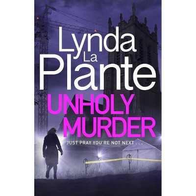 Unholy Murder - by  Lynda La Plante (Paperback)