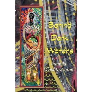 Behind Dark Waters - by  Pramila Venkateswaran (Paperback) - 1 of 1