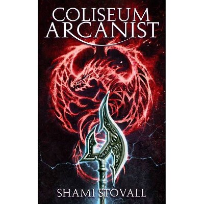 Coliseum Arcanist - by  Shami Stovall (Paperback)