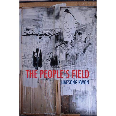  The People's Field - (Cowles Poetry Prize Winner) by  Haesong Kwon (Paperback) 