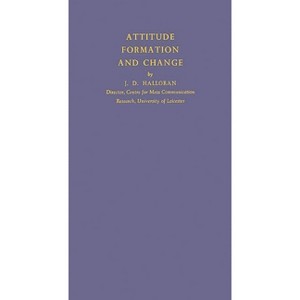 Attitude Formation and Change - 2nd Edition by  James Dermot Halloran & Unknown (Hardcover) - 1 of 1