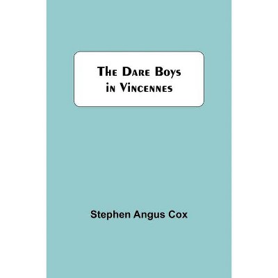 The Dare Boys In Vincennes - by  Stephen Angus Cox (Paperback)