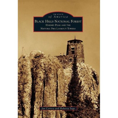 Black Hills National Forest - (Images of America (Arcadia Publishing)) by  Jan Cerney & Roberta Sago (Paperback)